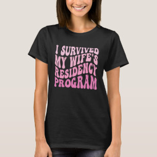 Jag Överlevt min fru för att få ett läkarprogram T Shirt