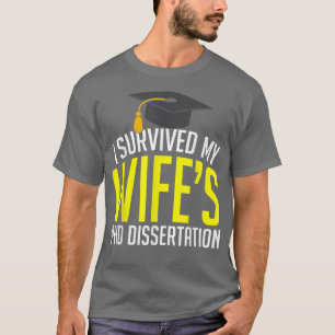Jag Överlevt min frus doktorsdisertering.. T Shirt
