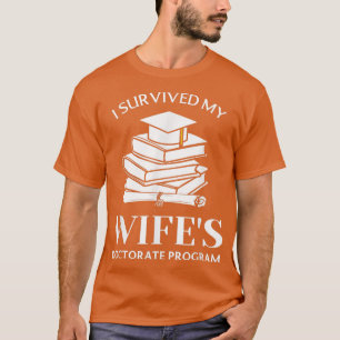 Jag Överlevt min frus doktorsprogram Lustigt Phd B T Shirt