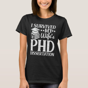 Jag Överlevt min frus PHD-dissertation Funny Citat T Shirt