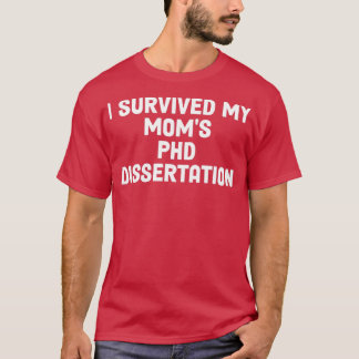 Jag Överlevt min Mammor PHD Dissertation 5 T Shirt