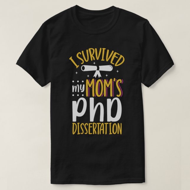 Jag överlevt min mammor PhD-dissertering T Shirt (Design framsida)