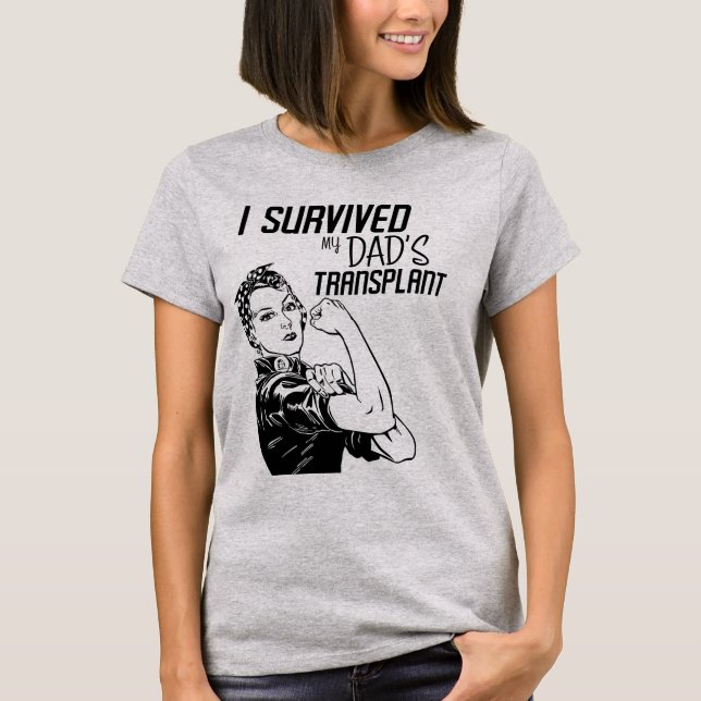 Jag Överlevt min Pappa-transpsplant Funny Caregive T Shirt (Framsida)
