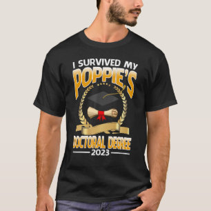 Jag Överlevt min Poppies doktorsgrad 2023 Gradua T Shirt