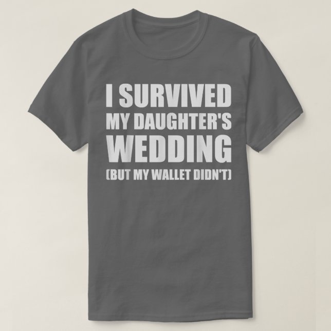 Jag Överlevt mina döttrar Bröllop T  Shirt (Design framsida)