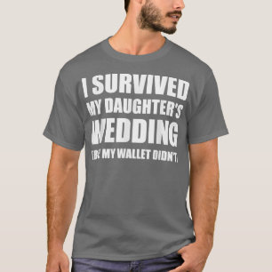 Jag Överlevt mina döttrar Bröllop T  Shirt