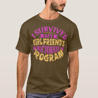Jag överlevt mina flickväns doktorsprogram t shirt