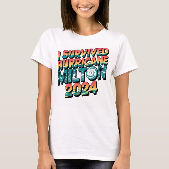 Jag överlevt orkanen Milton Florida i oktober 2024 T Shirt (Framsida)