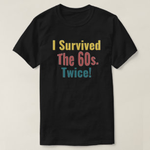 Jag Överlevt sextiotalet två gånger - födelsed T Shirt