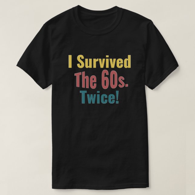 Jag Överlevt sextiotalet två gånger - födelsedag T T Shirt (Design framsida)
