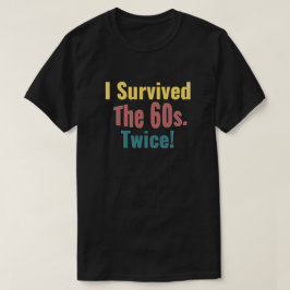 Jag Överlevt sextiotalet två gånger - födelsedagen T Shirt