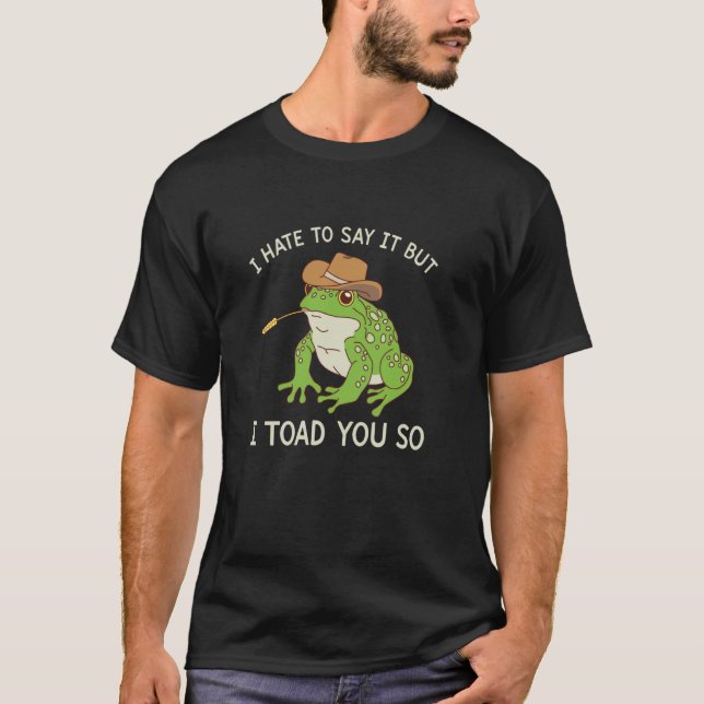 Jag Paddade Dig Så Rolig Cowboy Groda T Shirt (Framsida)