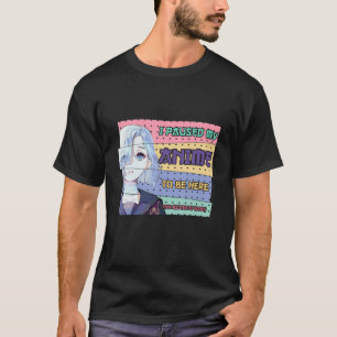 Jag pajade djuret för att vara här... t shirt