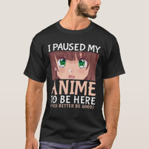 Jag pajade min djur för att vara här Anime Japansk T Shirt