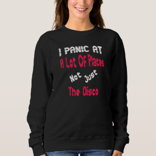 Jag panikerar vid många Ställen, inte bara vid dis T Shirt