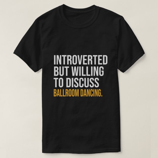 JAG PÅTALADE MIN BALLROOM DANCING ATT VARA HÄR T SHIRT (Design framsida)