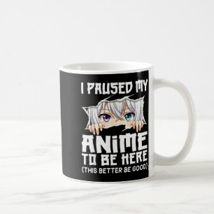 Jag Pausade Min Anime För Att Vara Här Rolig Otaku Kaffemugg