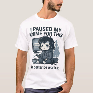 Jag Pausade Min Anime För Detta T Shirt