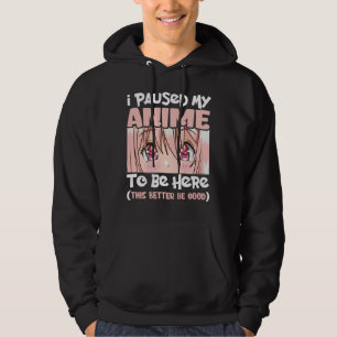 Jag pausade min animering för att vara här japansk hoodie