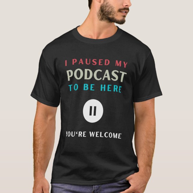 Jag pausade min Podcast Podcast Fanatic T Shirt (Framsida)
