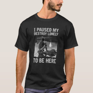 Jag pausade mitt öde bara för att vara här t shirt