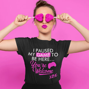 Jag pausade mitt spel att vara här Rosa Gamer Girl T Shirt