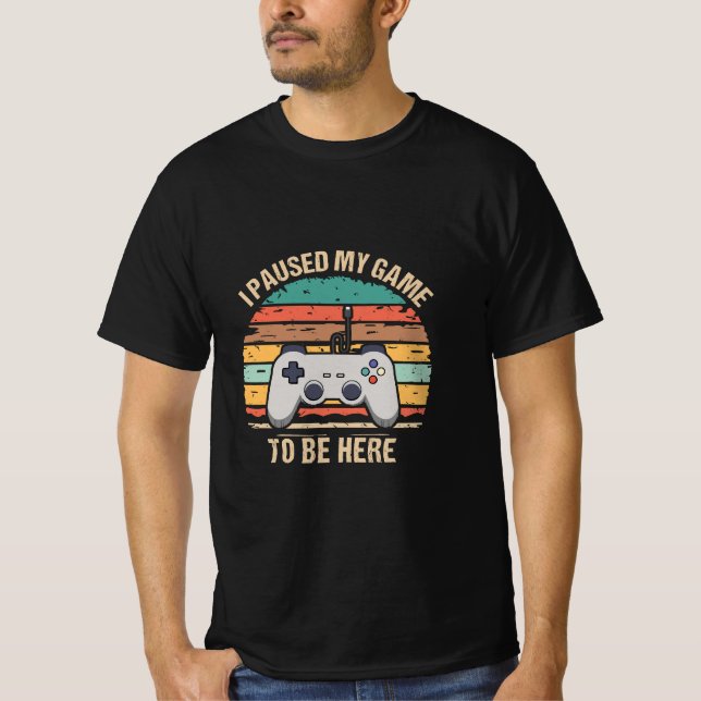 Jag pausade mitt spel att vara här t shirt (Framsida)