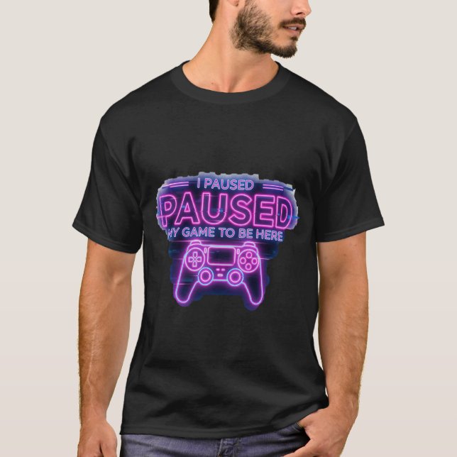 Jag pausade mitt spel att vara här t shirt (Framsida)