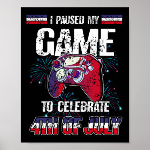 Jag pausade mitt spel för att fira 4:e juli-nuny V Poster