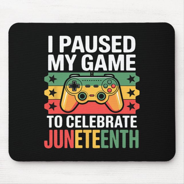 Jag Pausade Mitt Spel För Att Fira Juneteenth  Musmatta (Framsidan)