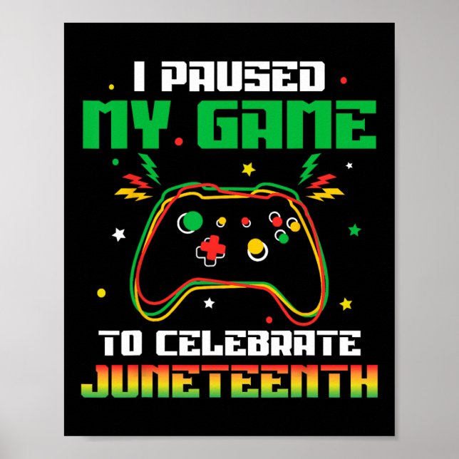 Jag Pausade Mitt Spel För Att Fira Juneteenth Svar Poster (Framsidan)