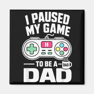 Jag Pausade Mitt Spel För Att Vara En Pappa Rolig Magnet