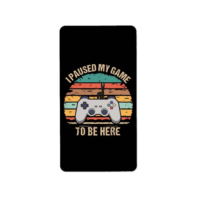 Jag Pausade Mitt Spel För Att Vara Här Adressetikett (Framsidan)