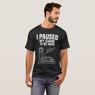 Jag Pausade Mitt Spel för att Vara Här ATC Rolig G T Shirt