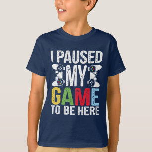 Jag pausade mitt spel för att vara här Humor-video T Shirt