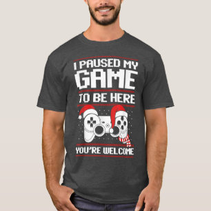 Jag pausade mitt spel för att vara här jultomten t shirt
