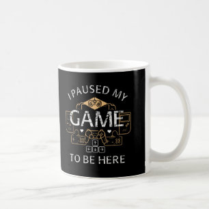 Jag pausade mitt spel för att vara här kaffemugg