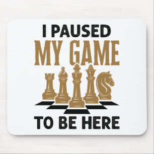 Jag pausade mitt spel för att vara här. musmatta
