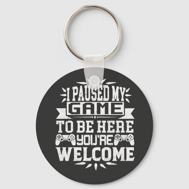 Jag pausade mitt spel för att vara här. nyckelring (Framsida)