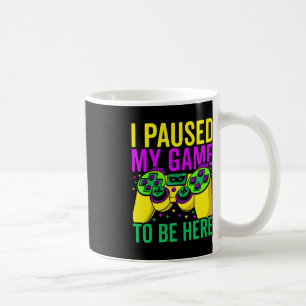 Jag pausade mitt spel för att vara här Pärlor Mard Kaffemugg