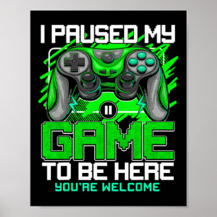 Jag Pausade Mitt Spel För Att Vara Här Roliga Vide Poster