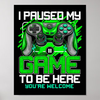 Jag Pausade Mitt Spel För Att Vara Här Roliga Vide Poster