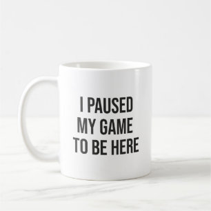 Jag pausade mitt spel för att vara här - roligt sp kaffemugg