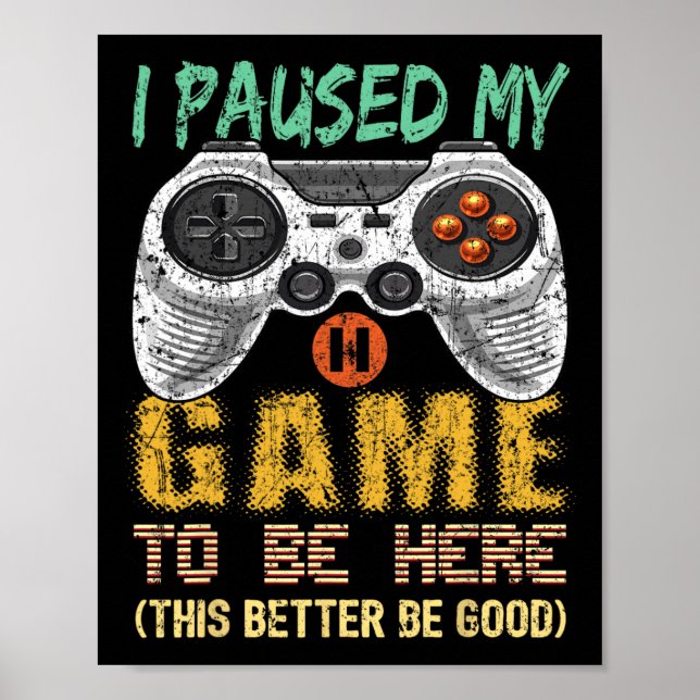 Jag pausade mitt spel för att vara här spelspelspe poster (Framsidan)