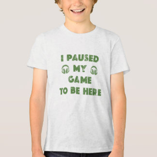 JAG PAUSADE MITT SPEL FÖR ATT VARA HÄR T SHIRT