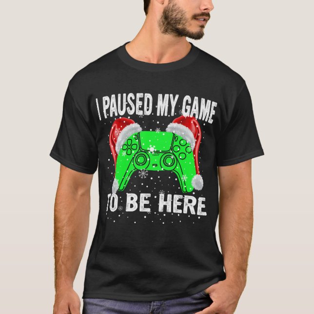 Jag pausade mitt spel för att vara här t shirt (Framsida)