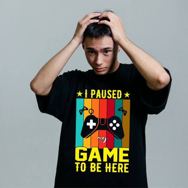 Jag Pausade Mitt Spel För Att Vara Här T Shirt (Skapare uppladdad)