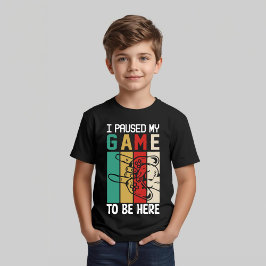 Jag Pausade Mitt Spel För Att Vara Här T Shirt