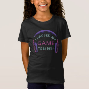 Jag pausade mitt spel för att vara här t shirt