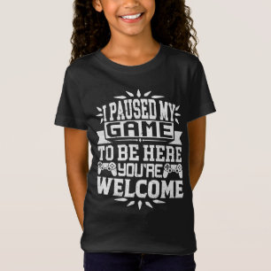 Jag pausade mitt spel för att vara här. t shirt